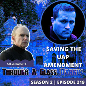 What You Can Do to Save the UAP Amendment with Steve Bassett