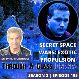 Secret Space Wars: Exotic Propulsion with Dr. David Morehouse