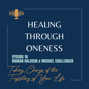 Ep. #16: Marian Balogun and Michael Challenger - Taking Charge of The Trajectory of Your Life