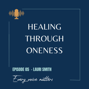 Ep. #5: Lauri Smith - Every Voice Matters