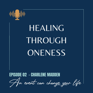 Ep. #2: Charlene Madden - An Event Can Change Your Life