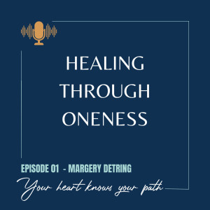 Ep #1: Margery Detring - Your Heart Knows Your Path