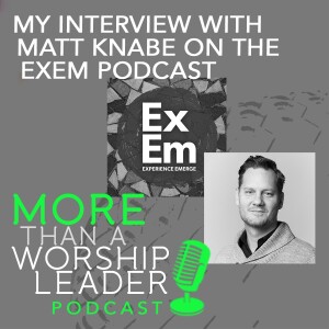 My Interview with Matt Knabe on the ExEm Podcast