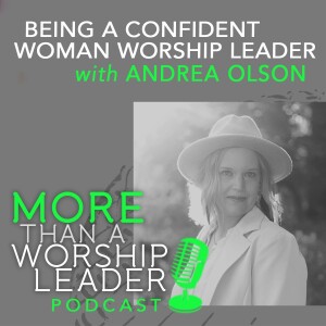 Being a Confident Woman Worship Leader | Andrea Olson