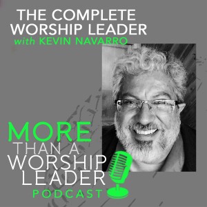 The Complete Worship Leader | Kevin Navarro