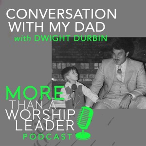 Conversation with My Dad | Dwight Durbin