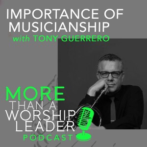 Importance of Musicianship | Tony Guerrero