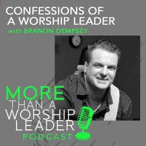 Confessions of a Worship Leader | Branon Dempsey