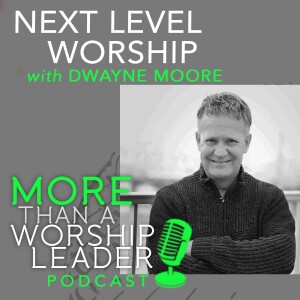 Next Level Worship | Dwayne Moore