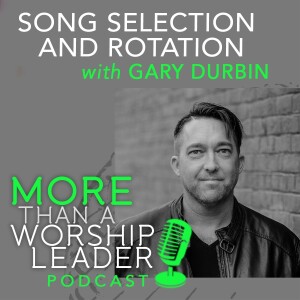 Song Selection and Rotation | Gary Durbin