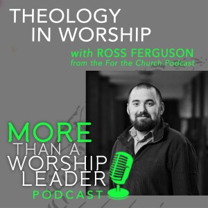 Theology in Worship | Ross Ferguson