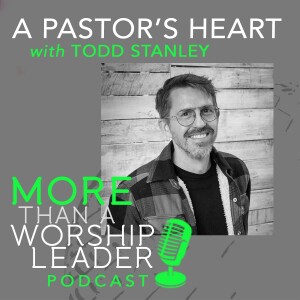 A Pastor’s Heart | Todd Stanley