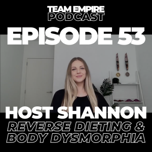 #53 Reverse Dieting, Body Dysmorphia & tips on getting through a Build Phase (Solo Episode)