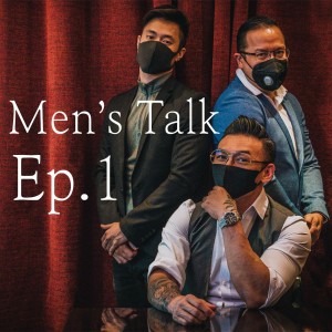 Men’s Talk Ep.1