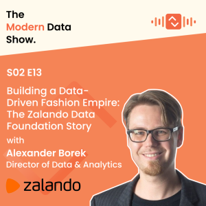 S02 E13 Building a Data-Driven Fashion Empire: The Zalando Data Foundation Story with Dr. Alexander Borek, Director of Data and Analytics at Zalando