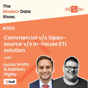 S01 E03: Commercial v/s Open-source v/s In-house ETL solution with Lucas Smith and Addison Higley, Hudl