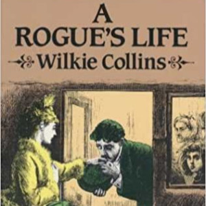 A Rogue’s Life by Wilkie Collins ~ Full Audiobook
