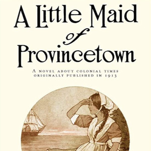 A Little Maid of Province Town by Alice Turner Curtis ~ Full Audiobook