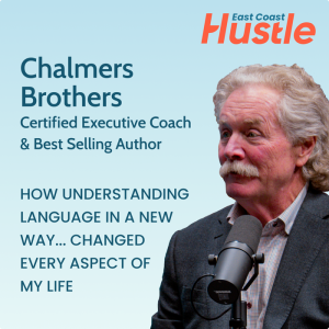 The Hustle Story: How Understanding Language In A New Way... Changed Every Aspect Of My Life - Chalmers Brothers