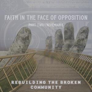 Sunday, June 11, 2023 -Faith in the Face of Opposition | Part Two