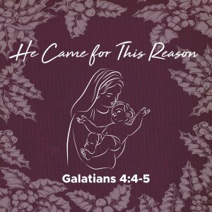 Tuesday, December 24, 2024 - He Came for This Reason