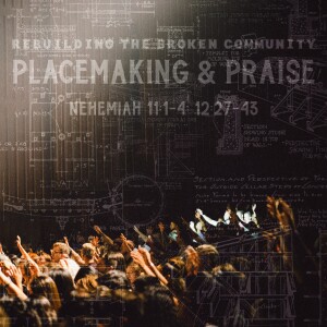 Sunday, September 17, 2023 - Placemaking & Praise