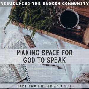 Sunday, July 9, 2023 -Making Space for God to Speak | Part Two