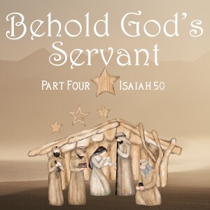Sunday, December 24, 2023 - Behold God’s Servant  |  Part Four