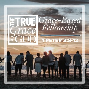 Sunday, May 26, 2024 - Grace-Based Fellowship