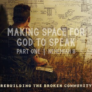 Sunday, July 2, 2023 -Making Space for God to Speak | Part One