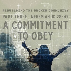 Sunday, August 27, 2023 - A Commitment to Obey  |  Part Three