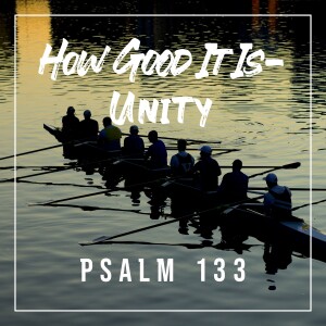 Sunday, June 9, 2024 - How Good It Is - Unity