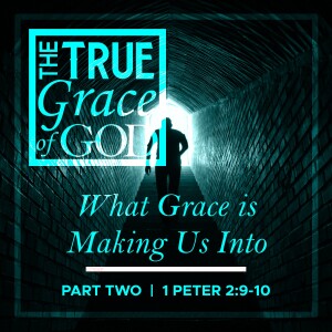 Sunday, March 3, 2024 -What Grace is Making Us Into  |  Part Two