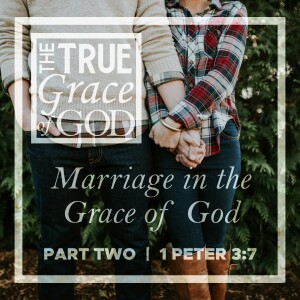 Sunday, May 19, 2024 - Marriage in the Grace of God- PART TWO