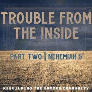 Sunday, June 25, 2023 -Trouble From The Inside | Part Two