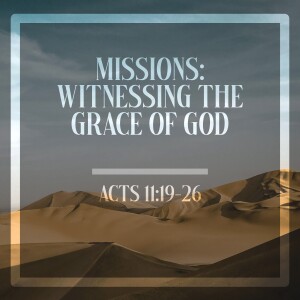 Sunday, April 21, 2024 - Missions: Witnessing the Grace of God
