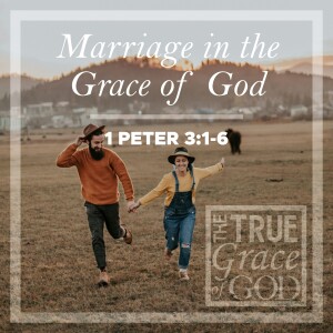 Sunday, May 12, 2024 - Marriage in the Grace of God