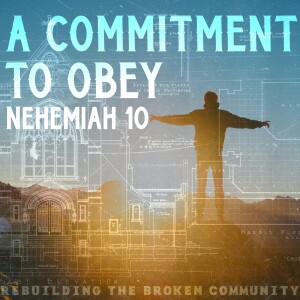 Sunday, August 6, 2023 - A Commitment to Obey  |  Part One