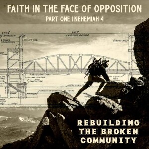 Sunday, June 4, 2023 -Faith in the Face of Opposition | Part One