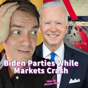 Biden Celebrates While Markets Crash