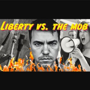Your Freedom vs. the Mob