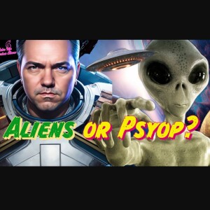 Aliens or Psyop?