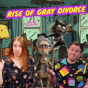 The Rise of Gray Divorce