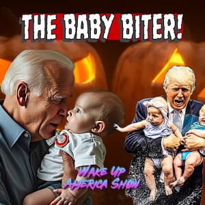 HORROR: Biden the Baby Biter?