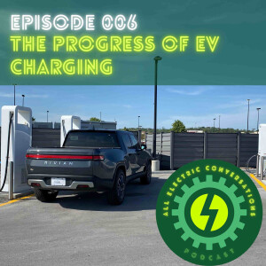 006. Progression of Charging, Tesla vs. CCS, Fast Charging Costs, and the Risk of EV Road Trips Podcast Ep. 006