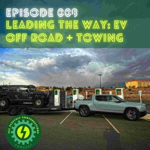 008. Leading the Way: EV Off Roading + Towing a Modded Jeep