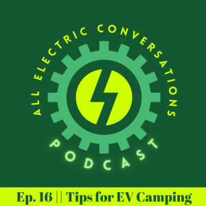 Ep.016 Camping with an EV