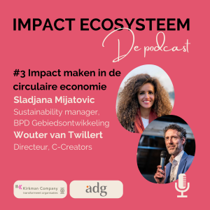 #3 Impact maken in de circulaire economie - Sladjana Mijatovic en Wouter van Twillert