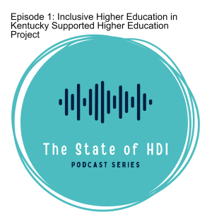 Episode 1: Inclusive Higher Education in Kentucky Supported Higher Education Project