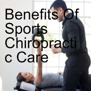 Benefits Of Sports Chiropractic Care